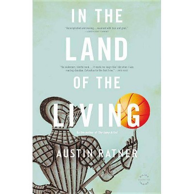 In the Land of the Living - by  Austin Ratner (Paperback)