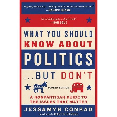 What You Should Know about Politics . . . But Don't, Fourth Edition - 4th Edition by  Jessamyn Conrad (Paperback)