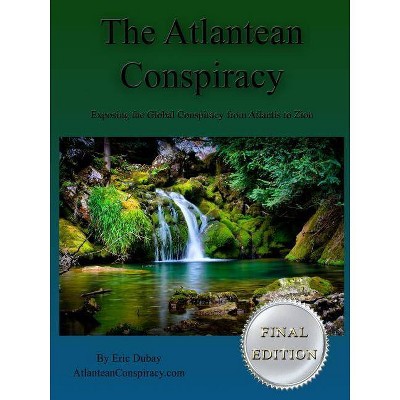 The Atlantean Conspiracy (Final Edition) - by  Eric DuBay (Paperback)