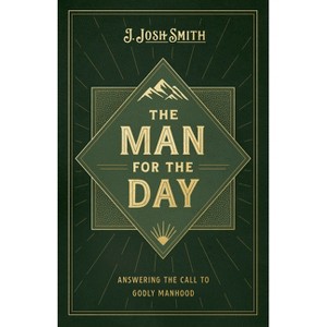 The Man for the Day - by  J Josh Smith (Paperback) - 1 of 1