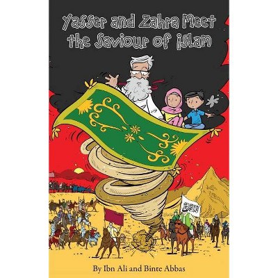 Yasser and Zahra Meet The Saviour of Islam - by  Ibn Ali & Binte Abbas (Paperback)