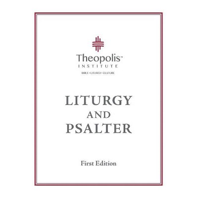 Theopolis Liturgy and Psalter - by  James B Jordan (Paperback)