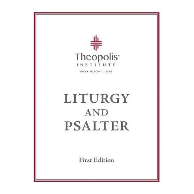 Theopolis Liturgy and Psalter - by  James B Jordan (Paperback)