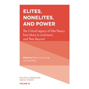 Elites, Nonelites, and Power - (Political Power and Social Theory) by  Rebecca Jean Emigh & Dylan Riley (Hardcover) - 1 of 1