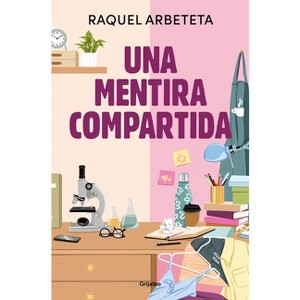 Una Mentira Compartida / A Shared Lie - by  Raquel Arbeteta (Paperback) - 1 of 1