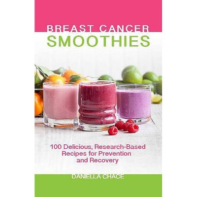 Breast Cancer Smoothies - by  Daniella Chace (Paperback)