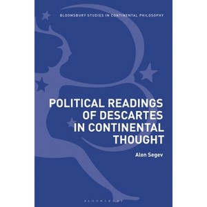 Political Readings of Descartes in Continental Thought - by  Alon Segev (Paperback) - 1 of 1