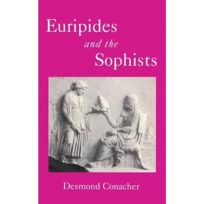 Euripides and the Sophists - (Bcpaperbacks) by  D J Conacher (Paperback)