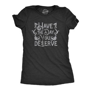 Womens Have The Day You Deserve T Shirt Funny Motivational Advice Tee For Ladies - Crazy Dog Women's T Shirt - 1 of 4