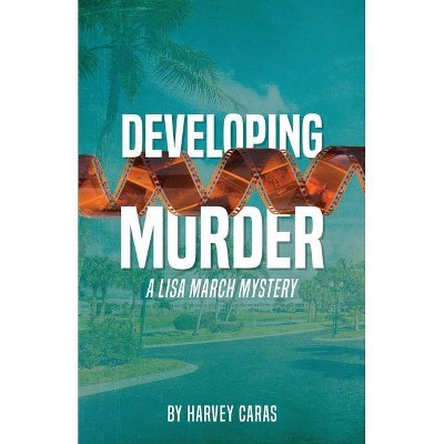 Developing Murder - by  Harvey Caras (Paperback)