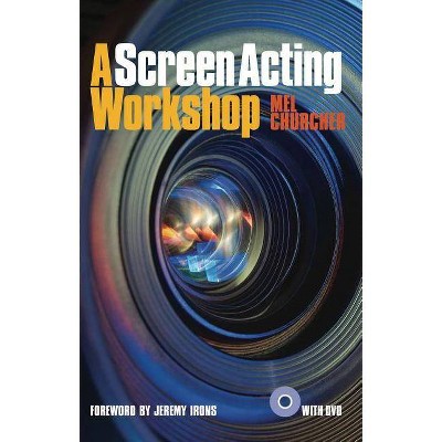 A Screen Acting Workshop - by  Mel Churcher (Mixed Media Product)