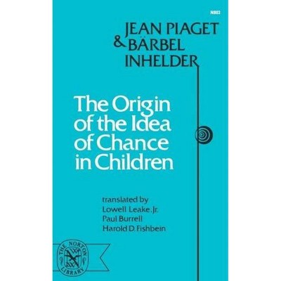 Origin of the Idea of Chance in Children - by  Jean Piaget & Barbel Inhelder (Paperback)