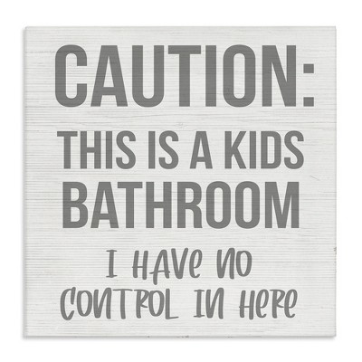 Stupell Industries Caution Kid's Bathroom Phrase Family Home Sign