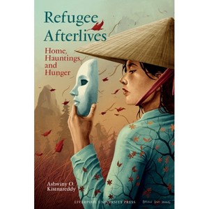 Refugee Afterlives: Home, Hauntings, and Hunger - (Contemporary French and Francophone Cultures) by  Ashwiny O Kistnareddy (Hardcover) - 1 of 1