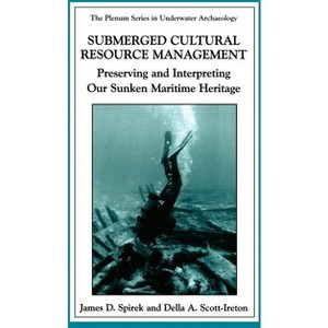 Submerged Cultural Resource Management - (The Springer Underwater Archaeology) by  James D Spirek & Della A Scott-Ireton (Paperback) - 1 of 1