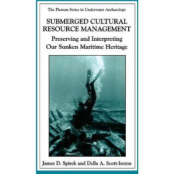 Submerged Cultural Resource Management - (The Springer Underwater Archaeology) by  James D Spirek & Della A Scott-Ireton (Paperback)