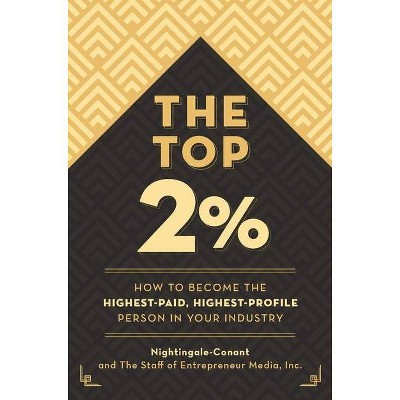 The Top 2 Percent - by  Nightingale-Conant & The Staff of Entrepreneur Media (Paperback)