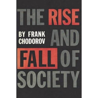 The Rise and Fall of Society - by  Frank Chodorov (Paperback)