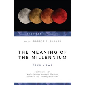 The Meaning of the Millennium - (Spectrum Multiview Book) by  Robert G Clouse (Paperback) - 1 of 1