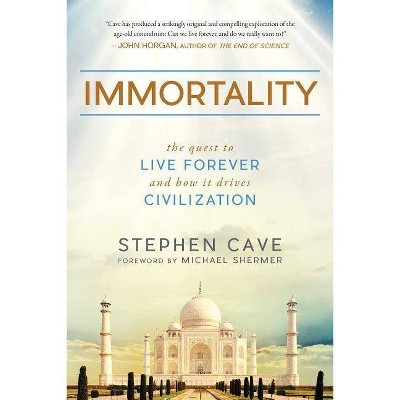  Immortality - by  Stephen Cave (Paperback) 