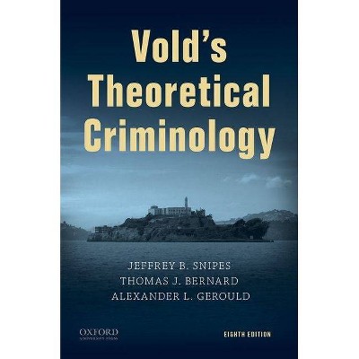 Vold's Theoretical Criminology - 8th Edition by  Jeffrey B Snipes & Thomas J Bernard & Alexander L Gerould (Hardcover)