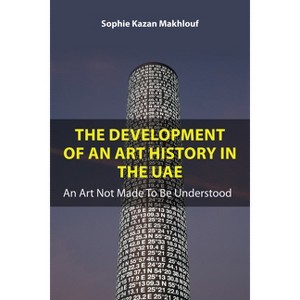 The Development of an Art History in the Uae - by Sophie Kazan Makhlouf - 1 of 1