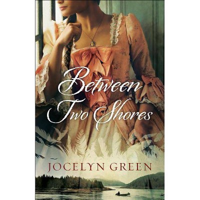 Between Two Shores - by  Jocelyn Green (Paperback)