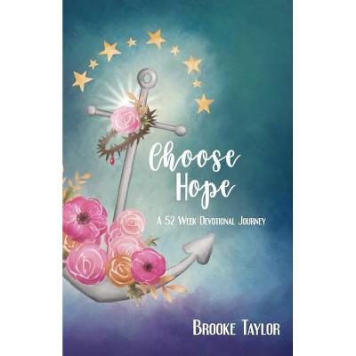 Choose Hope - by  Brooke Taylor (Paperback)