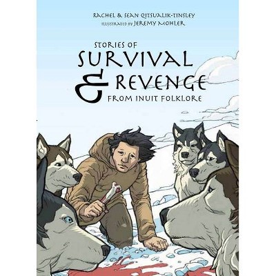 Stories of Survival and Revenge - by  Rachel Qitsualik-Tinsley & Sean Qitsualik-Tinsley (Paperback)