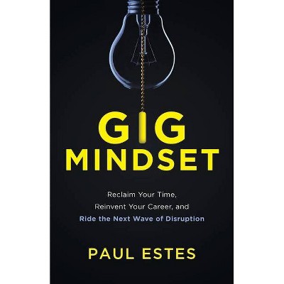 Gig Mindset - by  Paul Estes (Paperback)