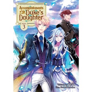 Accomplishments of the Duke's Daughter (Light Novel) Vol. 3 - by  Reia (Paperback) - 1 of 1