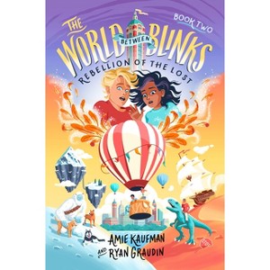 The World Between Blinks #2: Rebellion of the Lost - by  Amie Kaufman & Ryan Graudin (Paperback) - 1 of 1