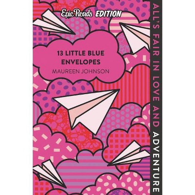 13 Little Blue Envelopes Epic Reads Edition - by  Maureen Johnson (Paperback)