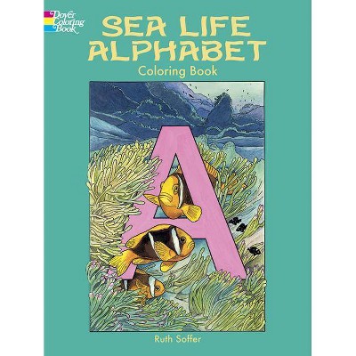 Sea Life Alphabet Coloring Book - (Dover Nature Coloring Book) by  Soffer (Paperback)