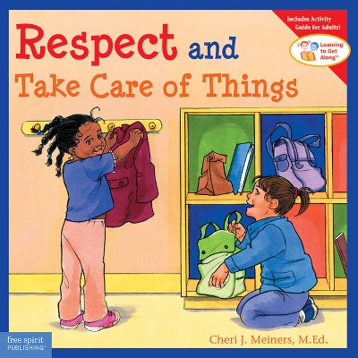 Respect and Take Care of Things - (Learning to Get Along(r)) by  Cheri J Meiners (Paperback)