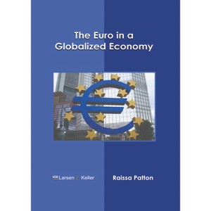The Euro in a Globalized Economy - by  Raissa Patton (Hardcover) - 1 of 1