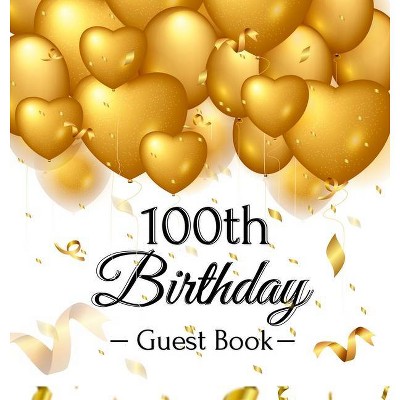 100th Birthday Guest Book - by  Birthday Guest Books Of Lorina (Hardcover)