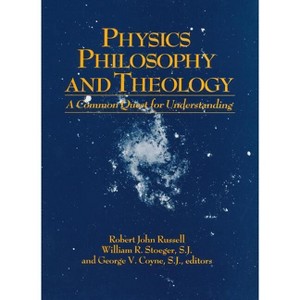 Physics Philosophy and Theology - (From the Vatican Observatory Foundation) by  Robert John Russell & William R Stoeger S J & George V Coyne S J - 1 of 1