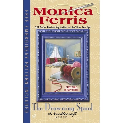 The Drowning Spool - (Needlecraft Mystery) by  Monica Ferris (Paperback)
