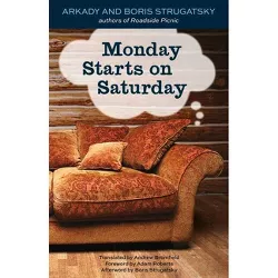 Monday Starts on Saturday - by  Boris Strugatsky & Arkady Strugatsky (Paperback)