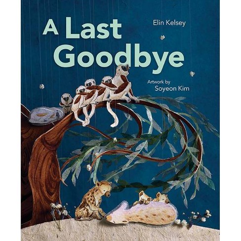 A Last Goodbye - by  Elin Kelsey (Hardcover) - image 1 of 1