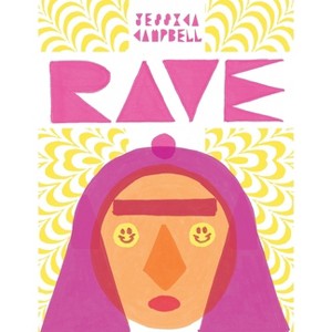 Rave - by  Jessica Campbell (Hardcover) - 1 of 1