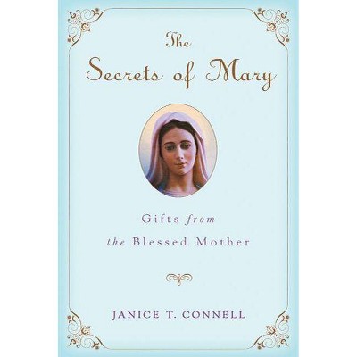 The Secrets of Mary - by  Janice T Connell (Paperback)