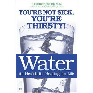 Water: For Health, for Healing, for Life - by  F Batmanghelidj (Paperback) - 1 of 1