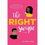 The Right Swipe - By Alisha Rai ( Paperback )