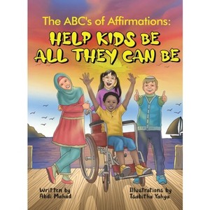 The ABC's of Affirmations - by  Abdi Mahad (Hardcover) - 1 of 1