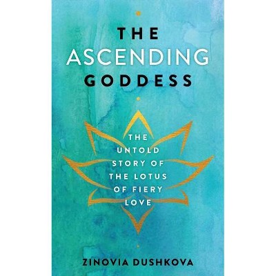 The Ascending Goddess - by  Zinovya Dushkova (Paperback)