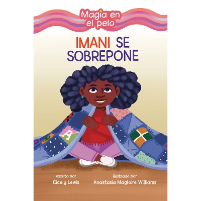 Imani Se Sobrepone (Imani Picks Up the Pieces) - (Magia en el Pelo (Hair Magic) (Read Woke (Tm) Books en Español)) by  Cicely Lewis (Paperback)
