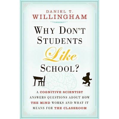  Why Don't Students Like School? - by  Daniel T Willingham (Paperback) 