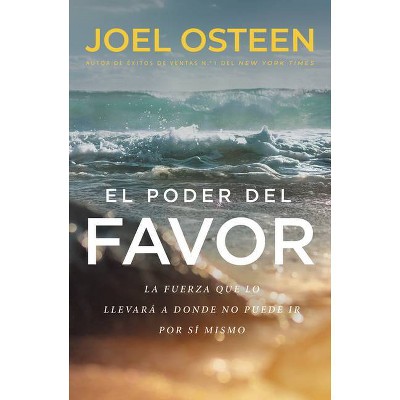 El Poder del Favor - by  Joel Osteen (Paperback)